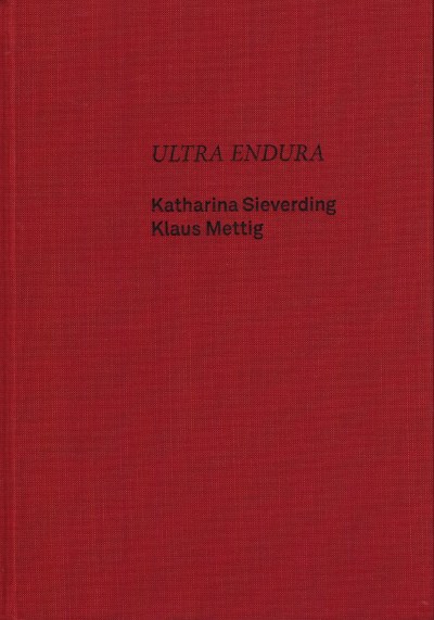 Katharina Sieverding/Klaus Mettig. Ultra Endura